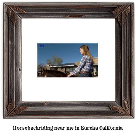 horseback riding near me in Eureka, California